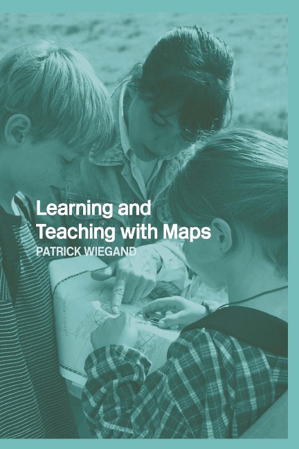Learning and Teaching with Maps - Patrick Wiegand