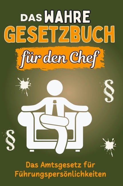 Das wahre Gesetzbuch für den Chef - Liam Huber