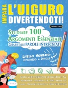 Cover-Bild zum Titel 'IMPARA L'UIGURO DIVERTENDOTI! - LIVELLO AVANZATO' von 'Lingua Classics'