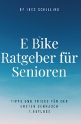 Cover-Bild zum Titel 'E-Bike Ratgeber für Senioren' von 'Ines Schilling'