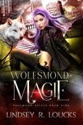 Wolfsmond-Magie (Vollmond-Spiele, #1) - Lindsey R. Loucks