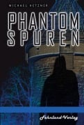 Phantomspuren. Das Phantom von Heilbronn - Michael Hetzner