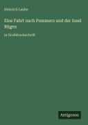 Cover-Bild zum Titel 'Eine Fahrt nach Pommern und der Insel Rügen' von 'Heinrich Laube'