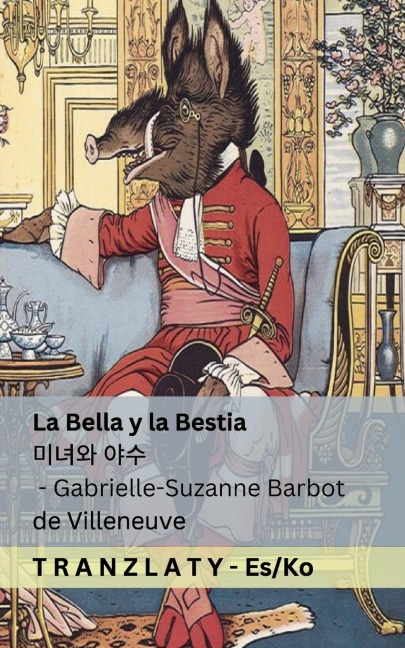 La Bella y la Bestia / 미녀와 야수 - Gabrielle-Suzanne Barbot De Villeneuve