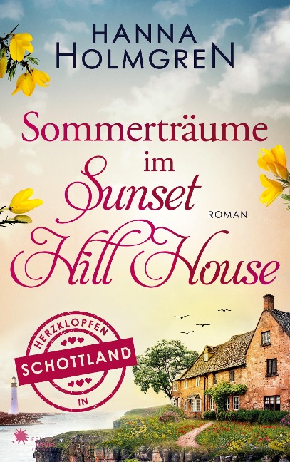 Sommerträume im Sunset Hill House (Herzklopfen in Schottland) - Hanna Holmgren