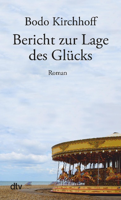 Bericht zur Lage des Glücks - Bodo Kirchhoff