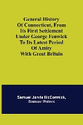 Cover-Bild zum Titel 'General History of Connecticut, from Its First Settlement Under George Fenwick to its Latest Period of Amity with Great Britain' von 'Samuel Jarvis McCormick, Samuel Peters'