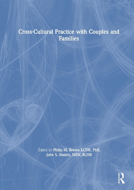 Cross-Cultural Practice with Couples and Families - John S Shalett, Philip M Brown