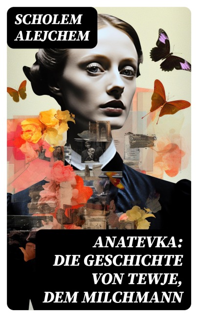 Anatevka: Die Geschichte von Tewje, dem Milchmann - Scholem Alejchem