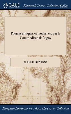 Poemes antiques et modernes - Alfred De Vigny