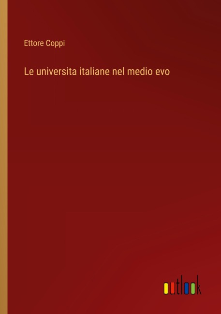 Le universita italiane nel medio evo - Ettore Coppi