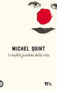 Cover-Bild zum Titel 'I crudeli giardini della vita' von 'Michel Quint'