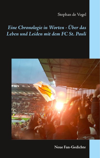 Eine Chronologie in Worten - Über das Leben und Leiden mit dem FC St. Pauli - Stephan de Vogel