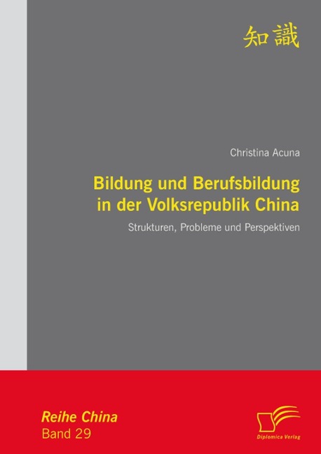 Bildung und Berufsbildung in der Volksrepublik China: Strukturen, Probleme und Perspektiven - Christina Acuna
