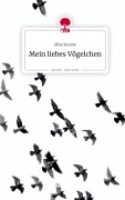 Cover-Bild zum Titel 'Mein liebes Vögelchen. Life is a Story - story.one' von 'Mila Simme'