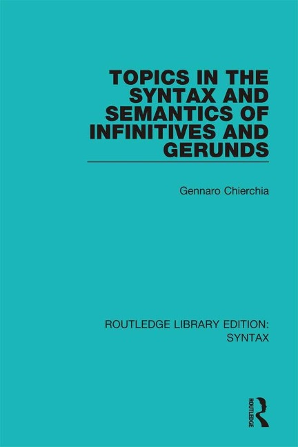 Topics in the Syntax and Semantics of Infinitives and Gerunds - Gennaro Chierchia