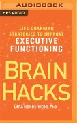 Brain Hacks: Life-Changing Strategies to Improve Executive Functioning - Lara Honos-Webb