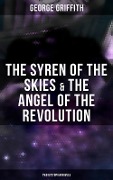 The Syren of the Skies & The Angel of the Revolution (Two Dystopian Novels) - George Griffith