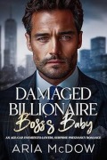 Cover-Bild zum Titel 'Damaged Billionaire Boss's Baby: An Age Gap, Enemies-to-Lovers, Surprise Pregnancy Romance (Badazz Billionaire Boos, #1)' von 'Aria McDow'