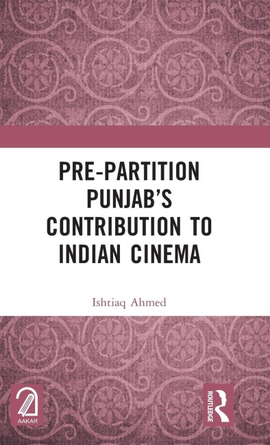 Pre-Partition Punjab's Contribution to Indian Cinema - Ishtiaq Ahmed