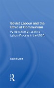 Cover-Bild zum Titel 'Soviet Labour And The Ethic Of Communism' von 'David Lane'