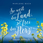 Cover-Bild zum Titel 'So weit das Land, so frei das Herz' von 'Marlene Bach'