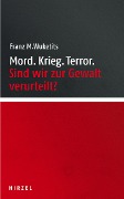 Cover-Bild zum Titel 'Mord. Krieg. Terror.' von 'Franz M. Wuketits'
