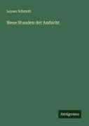 Cover-Bild zum Titel 'Neue Stunden der Andacht' von 'Leyser Schmidt'