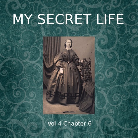 My Secret Life, Vol. 4 Chapter 6 - Dominic Crawford Collins, Dominic Crawford Collins