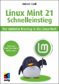 Linux Mint 21 - Schnelleinstieg - Robert Gödl