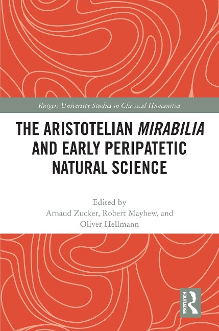 The Aristotelian Mirabilia and Early Peripatetic Natural Science - 