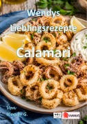 Cover-Bild zum Titel 'Wendys Lieblingsrezepte - Calamari' von 'Wendy G.'