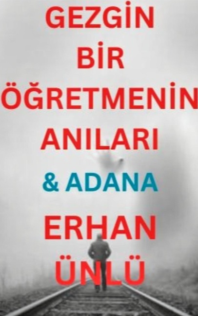 Gezgin Bir Ögretmenin Anilari - Erhan Ünlü