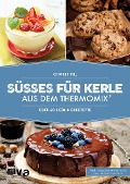 Cover-Bild zum Titel 'Süßes für Kerle aus dem Thermomix®' von 'Charly Till'