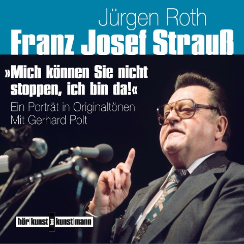Franz Josef Strauß - Mich können Sie nicht stoppen, ich bin da! - Jürgen Roth, Andreas Koll