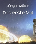 Cover-Bild zum Titel 'Das erste Mal' von 'Jürgen Müller'