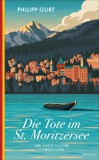 Cover-Bild zum Titel 'Die Tote im St. Moritzersee' von 'Philipp Gurt'
