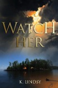 Cover-Bild zum Titel 'Watch Her' von 'K. Lindsy'
