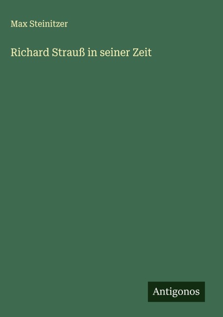 Richard Strauß in seiner Zeit - Max Steinitzer