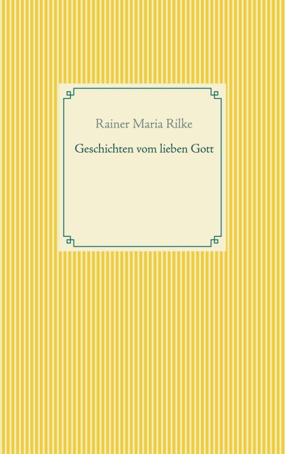 Geschichten vom lieben Gott - Rainer Maria Rilke