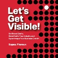 Let's Get Visible! - Sapna Pieroux