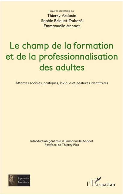 Le champ de la formation et de la professionnalisation des adultes - Emmanuelle Annoot, Sophie Briquet-Duhazé, Thierry Ardouin