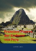 Cover-Bild zum Titel 'Francisco Pizarro, der Eroberer von Peru' von 'Arthur Schurig'