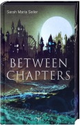 Cover-Bild zum Titel 'Between Chapters' von 'Sarah M. Seiler'