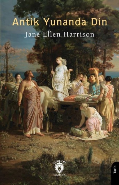 Antik Yunanda Din - Jane Ellen Harrison