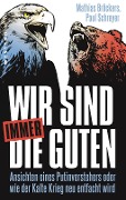 Cover-Bild zum Titel 'Wir sind immer die Guten' von 'Mathias Bröckers, Paul Schreyer'