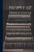 Cover-Bild zum Titel 'French Syntax: Acritical Study of the French Language' von 'James A. Harrison'