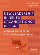 Cover-Bild zum Titel 'New Leadership in neuen Organisationsdesigns' von 'Nicole Bischof, Roger Künzli'