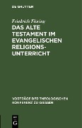 Cover-Bild zum Titel 'Das Alte Testament im evangelischen Religionsunterricht' von 'Friedrich Flöring'