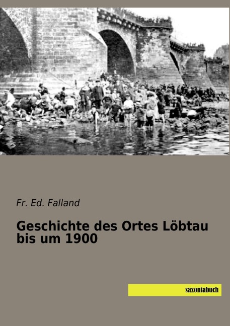 Geschichte des Ortes Löbtau bis um 1900 - Fr. Ed. Falland